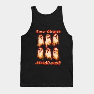 Eww spooky ghosts Tank Top